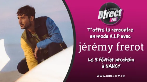 A Gagner cette semaine : Votre rencontre V.I.P avec Jérémy Frérot !